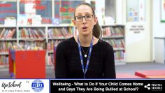 Wellbeing – What to Do If Your Child Comes Home and Says They Are Being Bullied at School